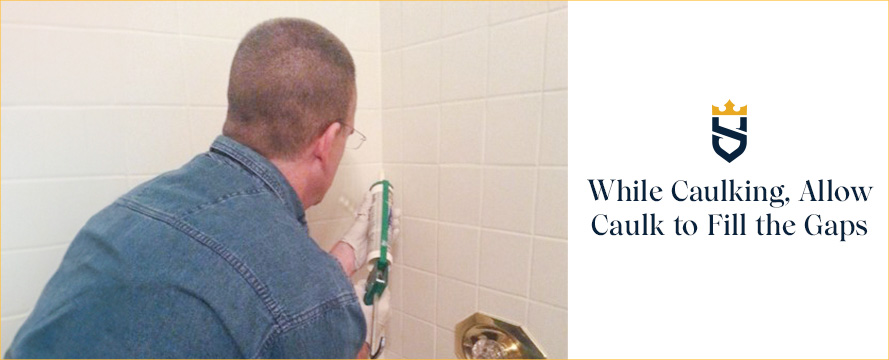 While Caulking, Allow Caulk  to Fill the Gasp